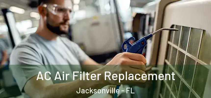 AC Air Filter Replacement Jacksonville - FL