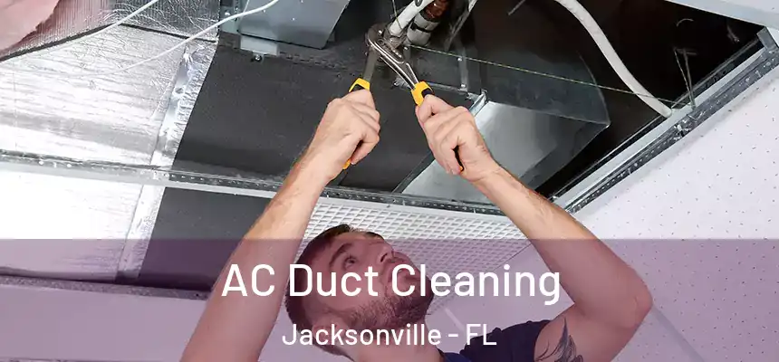 AC Duct Cleaning Jacksonville - FL