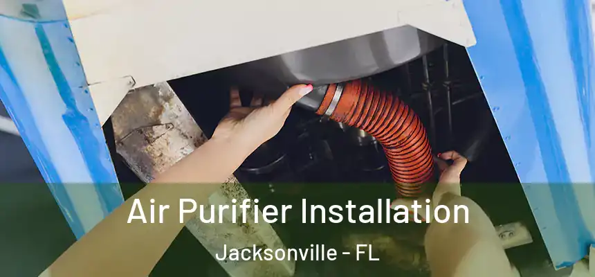Air Purifier Installation Jacksonville - FL