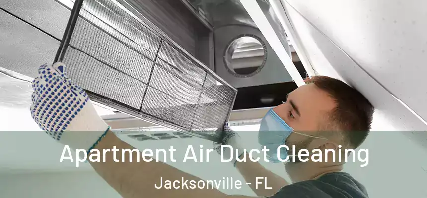 Apartment Air Duct Cleaning Jacksonville - FL