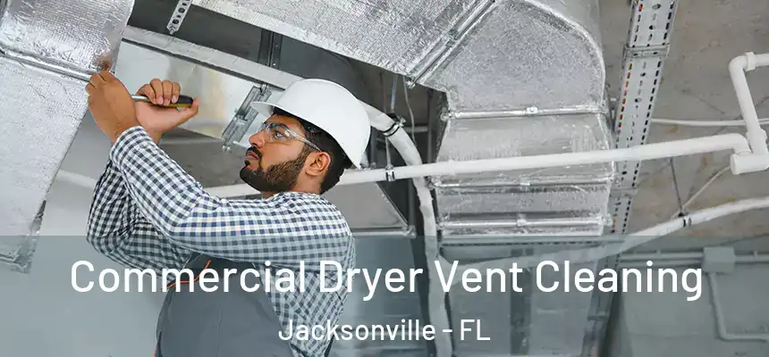 Commercial Dryer Vent Cleaning Jacksonville - FL