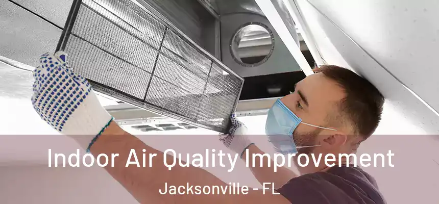 Indoor Air Quality Improvement Jacksonville - FL