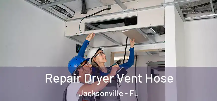 Repair Dryer Vent Hose Jacksonville - FL