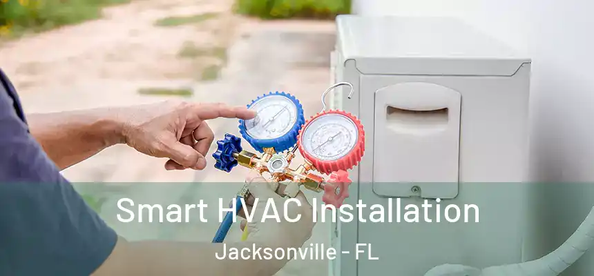Smart HVAC Installation Jacksonville - FL